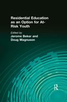 Residential Education As an Option for At-Risk Youth (Monograph Published Simultaneously As Residential Treatment for Children & Youth , Vol 13, No 3) ... for Children & Youth , Vol 13, No 3) 1138985279 Book Cover