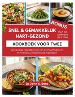 SNEL & GEMAKKELIJK HART-GEZOND KOOKBOEK VOOR TWEE: Eenvoudige recepten voor een evenwichtig leven en heerlijke, zelfgemaakte maaltijden (Dutch Edition) B0FP1H3YFJ Book Cover