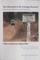 The Aftermath of the Cassinga Massacre: Survivors, Deniers and Injustices (Basel Namibia Studies Series) 3905758806 Book Cover