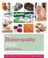 The Homeopathy Bible: The Definitive Guide to Remedies 1402745478 Book Cover