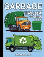 Garbage Truck Coloring Book: For Toddlers, Preschool and Kindergarten Kids Who Love Trucks B08FP38S5S Book Cover