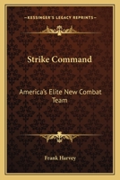 Strike Command: America's Elite New Combat Team 0548445400 Book Cover