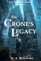 The Crone's Legacy (The Trove Chronicles) B0FD57GL5T Book Cover