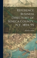 Reference Business Directory of Seneca County, N.Y., 1894-'95 1022241974 Book Cover