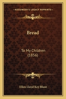 Bread: To My Children 1120166489 Book Cover