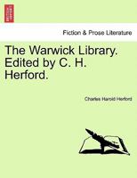 The Warwick Library. Edited by C. H. Herford. 1241460140 Book Cover