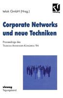 Corporate Networks Und Neue Techniken: Proceedings Des Telekom-Anwender-Kongress 94 3528054867 Book Cover