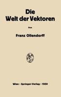Die Welt Der Vektoren: Einfuhrung in Theorie Und Anwendung Der Vektoren, Tensoren Und Operatoren 3709177561 Book Cover