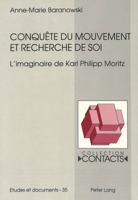 Conquête Du Mouvement Et Recherche de Soi: L'Imaginaire de Karl Philipp Moritz 3906754529 Book Cover