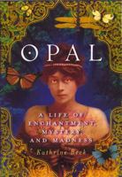 Opal: A Life of Enchantment, Mystery, and Madness 0143034294 Book Cover