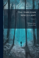 The Harleian Miscellany: A Collection Of Scarce, Curious And Entertaining Pamphlets And Tracts ... Selected From The Library Of Edward Harley, 1278415971 Book Cover