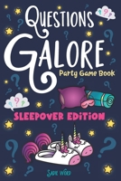 Questions Galore Party Game Book: Sleepover Edition: An Entertaining Slumber Party Question Game with over 400 Funny Choices, Silly Challenges and ... - On the Go Activity for Kids, Teens & Adults 1643400657 Book Cover