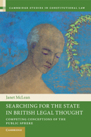 Searching for the State in British Legal Thought: Competing Conceptions of the Public Sphere 1107536367 Book Cover