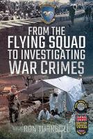 From the Flying Squad to Investigating War Crimes 1526766477 Book Cover