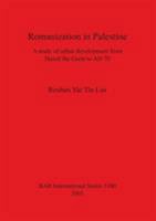 Romanization in Palestine: a Study of Urban Development from Herod the Great to Ad 70 (BAR international series) 1841715476 Book Cover