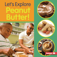 Let's Explore Peanut Butter! 1728402840 Book Cover
