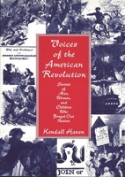Voices of the American Revolution: Stories of Men, Women, and Children Who Forged Our Nation 1563088568 Book Cover