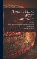 Twelve More Sport Immortals; 1014674964 Book Cover