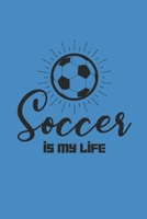 SOCCER IS MY LIFE: Notebook Fußball Notizbuch kariert squared Soccer Planer Journal 6x9 karo 1692202057 Book Cover