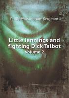 Little Jennings and Fighting Dick Talbot Volume 2 1246744155 Book Cover