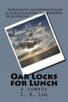 Oar Locks for Lunch: A pessimist, optimist and a fickle lemming trapped in a dinghy... 1490438335 Book Cover