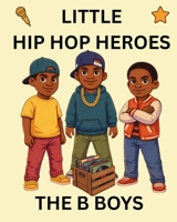 The B Boys: Little Hip Hop Heroes B0GP6912QY Book Cover