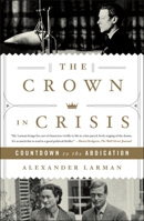 The Crown in Crisis: Countdown to the Abdication 1250274842 Book Cover