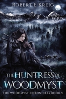 The Huntress of Woodmyst: The Woodmyst Chronicles Book V 064538450X Book Cover