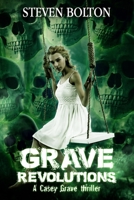 Grave Revolutions: A Casey Grave Thriller (Casey Grave thrillers.) B087638FYW Book Cover
