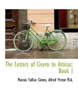 The Letters of Cicero to Atticus: Book I 1018998772 Book Cover