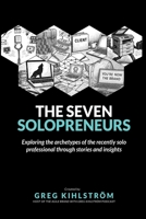 The Seven Solopreneurs: Exploring the archetypes of the recently solo professional through stories and insights B0FBGXMMGP Book Cover
