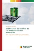 Identificação de critérios de sustentabilidade em edificações: Com base em certificações ambientais 613972564X Book Cover