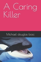 A Caring Killer 1537011138 Book Cover