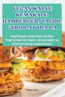 Vegan Kalye Kumakain: Hamburger, Tacos, Gyros at Iba Pa (Philippine Languages Edition) 1836113072 Book Cover