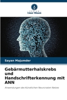 Gebärmutterhalskrebs und Handschrifterkennung mit ANN: Anwendungen des Künstlichen Neuronalen Netzes (German Edition) B0CHL47Q86 Book Cover