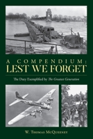 A Compendium: Lest We Forget: The Duty Exemplified by The Greatest Generation B0BNPKJWKZ Book Cover