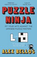 Puzzle Ninja: Pit Your Wits Against the Japanese Puzzle Masters (Japanese Puzzles, Sudoku Book) 1783351373 Book Cover