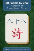 88 Poems By Cho: A Sojourn of Thoughts and Stories 1543928447 Book Cover