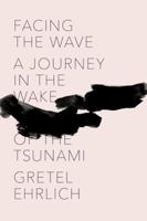 Facing the Wave: A Journey in the Wake of the Tsunami 0307949273 Book Cover
