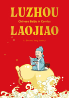 Luzhou Laojiao: Chinese Baijiu in Comics 1487810393 Book Cover