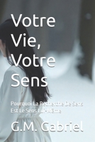 Votre Vie, Votre Sens: Pourquoi La Recherche De Sens Est Le Sens Lui-Même (French Edition) B0FRYKZMJD Book Cover