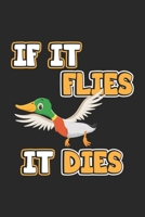 If it flies it dies: Notizbuch, Notizheft, Notizblock - Geschenk-Idee f�r J�ger & Enten-Jagd - Karo - A5 - 120 Seiten 1089451121 Book Cover