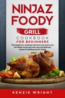 Ninjaz Foody Grill Cookbook for Beginners: This Beginner’s Guide Will Teach You How to Use the Ninjaz Foody Grill with Easy and Delicious recipes for grilling and Air-Frying. B085DSCCV2 Book Cover