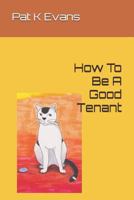 How to Be a Good Tenant 1983127450 Book Cover