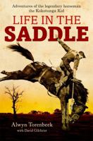 Life in the Saddle: Adventures of Legendary Horseman, the Kokotunga Kid 1921901357 Book Cover