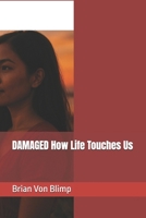 DAMAGED How Life Touches Us B0FFHP9W5R Book Cover