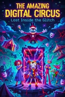 The Amzing a Digital Circus: Lost Inside the Glitch B0H1JNRTFC Book Cover