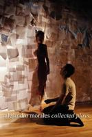 Alejandro Morales: Collected Plays 0615186211 Book Cover