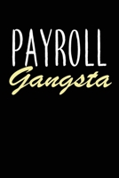 PAYROLL Gangsta: PAYROLLS Gifts, Funny PAYROLL Journal and Notebook With Lined and 120 Blank Pages 6x9, Matte Finish & Soft Cover 1660266793 Book Cover