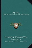 Astra: Roman Von Dito Und Idem (1887) 1166479838 Book Cover